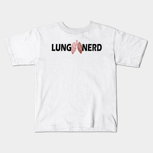 Respiratory Therapist - Lung Nerd Kids T-Shirt by KC Happy Shop